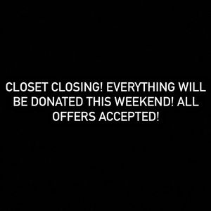CLOSET CLOSING! LAST CHANCE! ALL OFFERS ACCEPTED!